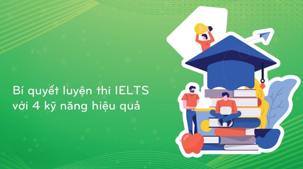 bi-quyet-luyen-thi-ielts-voi-4-ky-nang-hieu-qua