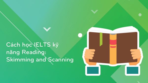 cach-hoc-ielts-ky-nang-reading-skimming-and-scanning