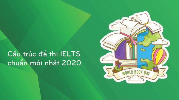 cau-truc-de-thi-ielts-chuan-moi-nhat-2020