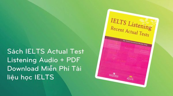 Sách IELTS Actual Test Listening Audio + PDF Download Miễn Phí Tài liệu học IELTS
