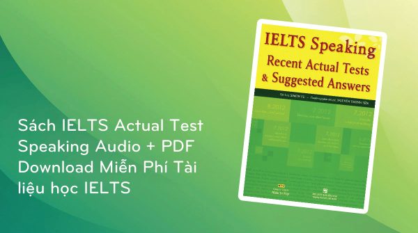 Sách IELTS Actual Test Speaking Audio + PDF Download Miễn Phí Tài liệu học IELTS