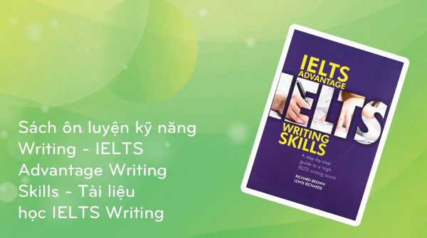 Sách ôn luyện kỹ năng Writing - IELTS Advantage Writing Skills - Tài liệu học IELTS Writing