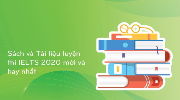 Sách và Tài liệu luyện thi IELTS 2020 mới và hay nhất