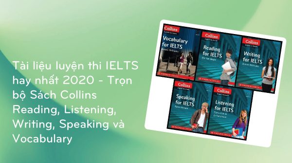 Tài liệu luyện thi IELTS hay nhất 2020 - Trọn bộ Sách Collins Reading, Listening, Writing, Speaking và Vocabulary