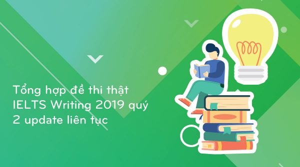 tong-hop-de-thi-that-ielts-writing-2019-quy-2-update-lien-tuc