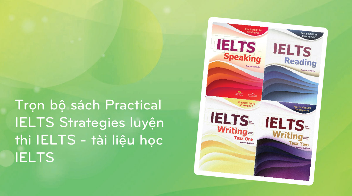 Trọn Bộ Sách Practical Ielts Strategies Luyện Thi Ielts Tài Liệu Học